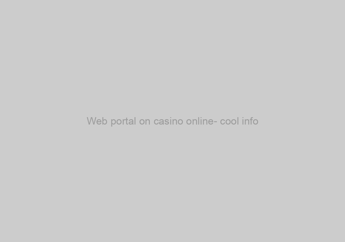 Web portal on casino online- cool info
